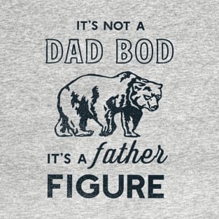 It's Not a Dad Bod It’s A Father Figure, Best Father's Day Daddy Bear Gifts T-Shirt